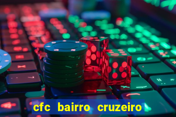 cfc bairro cruzeiro caxias do sul